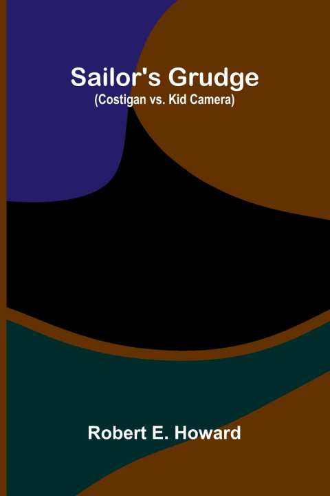 Carte Sailor's Grudge (Costigan vs. Kid Camera) Robert E. Howard
