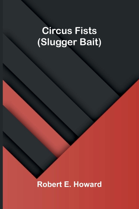 Buch Circus Fists (Slugger Bait) Robert E. Howard
