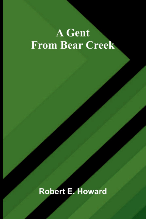 Buch A Gent from Bear Creek Robert E. Howard