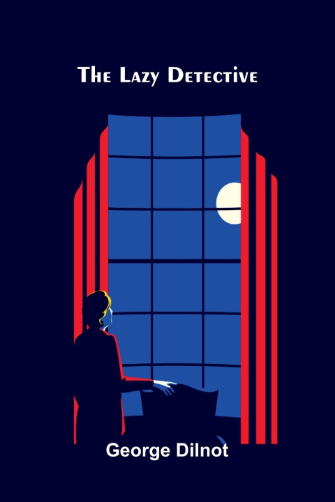 Carte The lazy detective George Dilnot