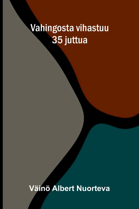 Libro Vahingosta vihastuu Väinö Albert Nuorteva