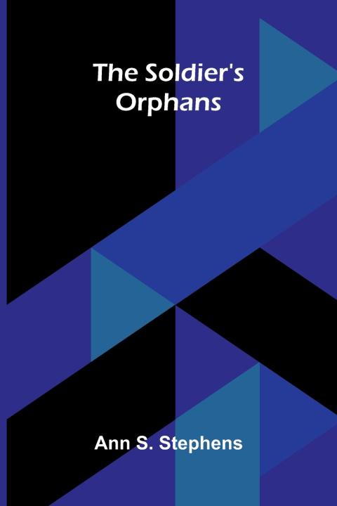 Könyv The soldier's orphans Ann S. Stephens