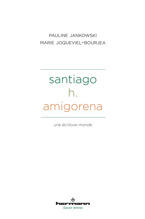Knjiga Santiago H. Amigorena : une écriture-monde Marie Joqueviel-Bourjea