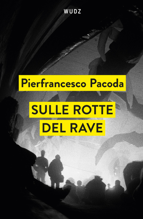Libro Sulle rotte del rave Pierfrancesco Pacoda