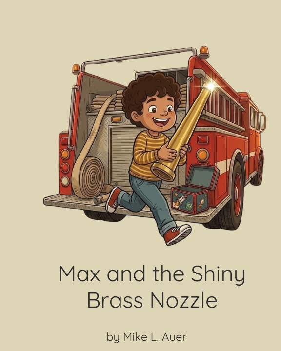 Kniha Max and the Shiny Brass Nozzle Mike L. Auer