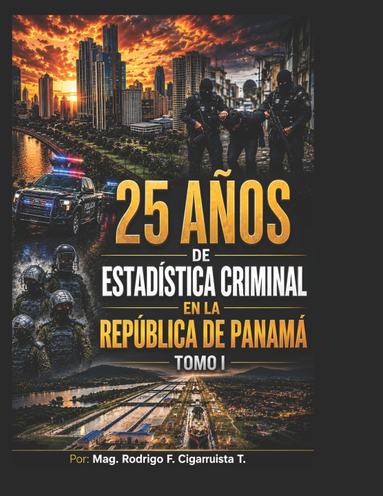 Könyv 25 AÑOS DE ESTADISTICA CRIMINAL EN LA REPÚBLICA DE PANAMÁ RODRIGO F CIGARRUISTA T