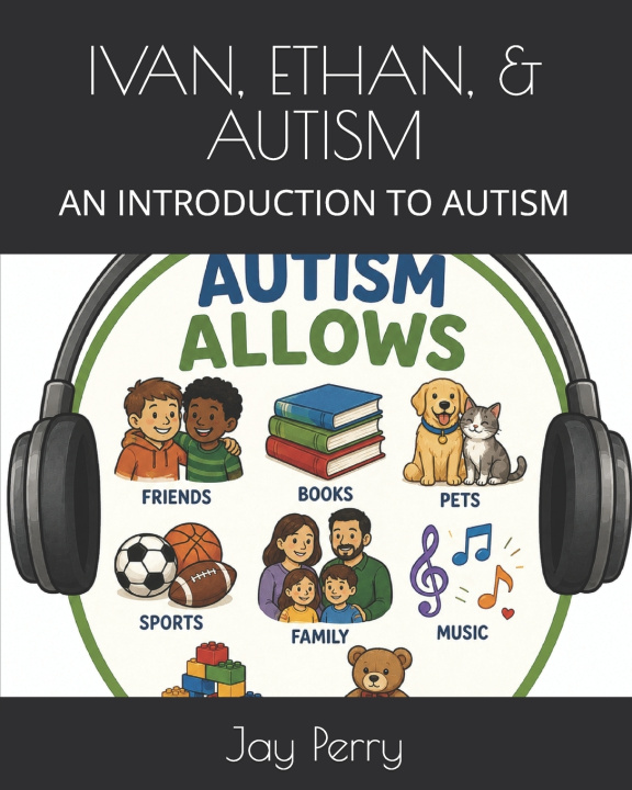Boek IVAN, ETHAN, & AUTISM Jay Perry