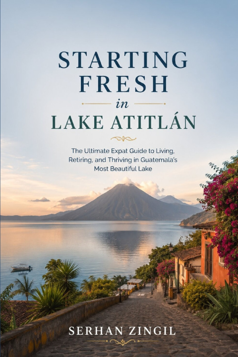 Book STARTING FRESH IN LAKE ATITLÁN SERHAN ZINGIL