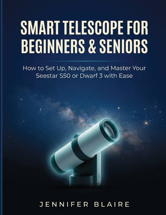 Libro Smart Telescope for Beginners & Seniors JENNIFER BLAIRE