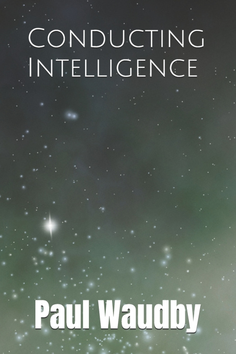 Book Conducting Intelligence Paul Waudby