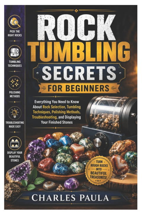 Könyv Rock Tumbling Secrets for Beginners Charles Paula