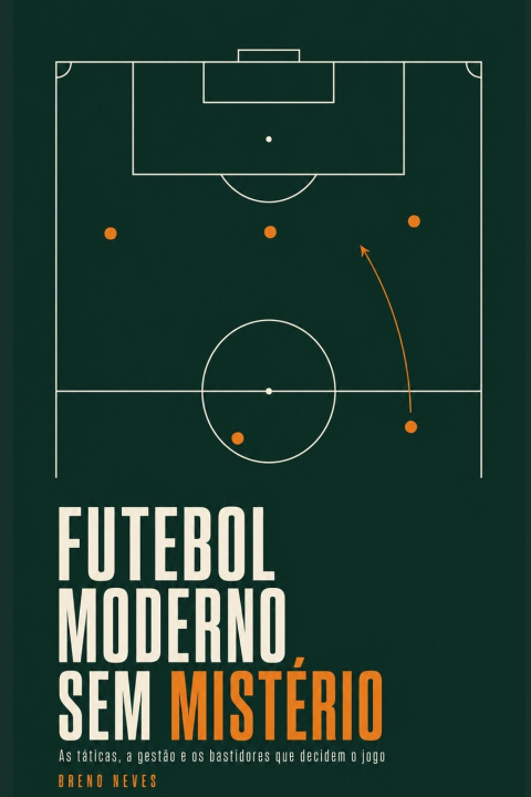 Książka Futebol Moderno Sem Mistério Breno W. Neves