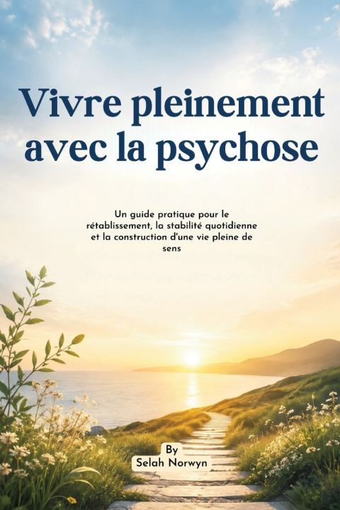 Libro Vivre pleinement avec la psychose Selah Norwyn