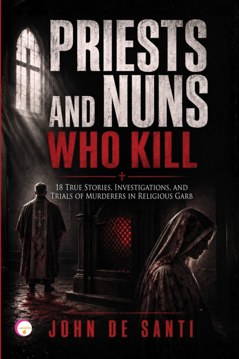 Kniha PRIESTS AND NUNS WHO KILL JOHN DE SANTI