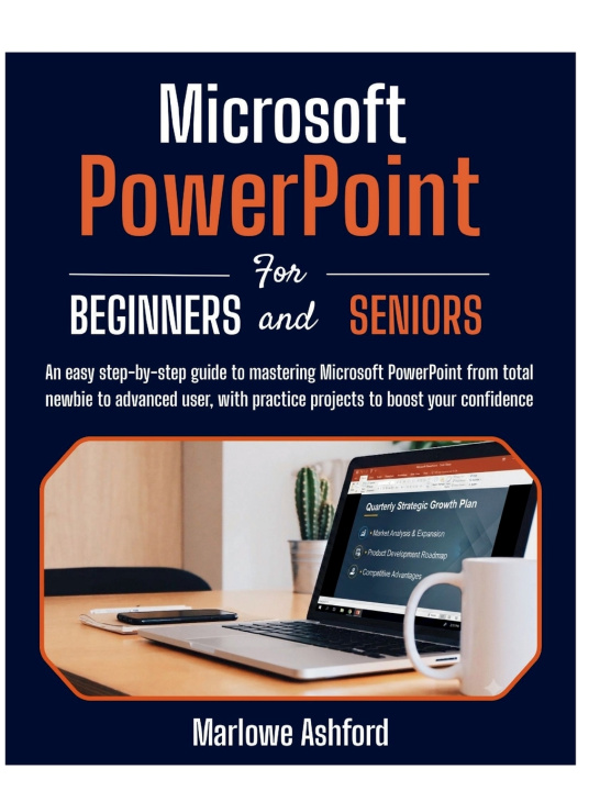 Knjiga Microsoft PowerPoint for Beginners & Seniors Marlowe Ashford