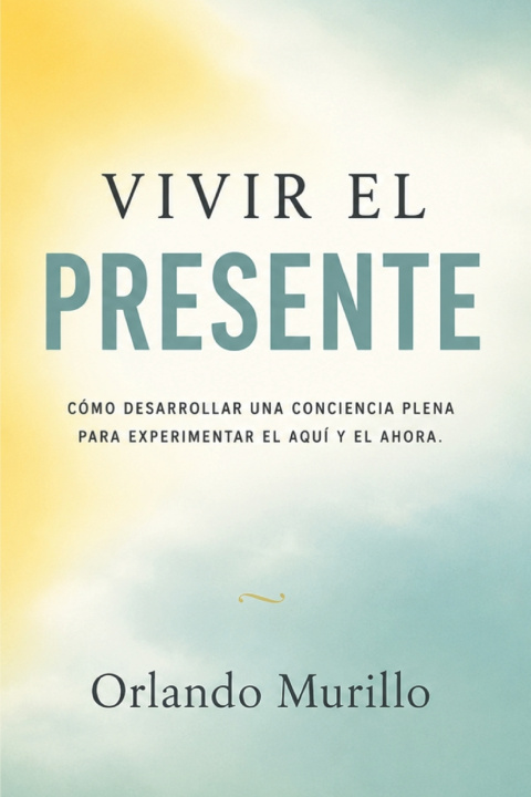 Libro Vivir el Presente Orlando Murillo