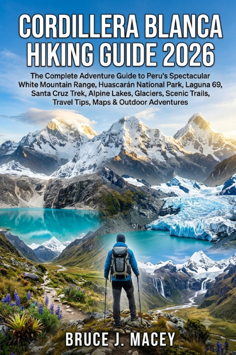 Könyv CORDILLERA BLANCA HIKING GUIDE 2026 BRUCE J. MACEY
