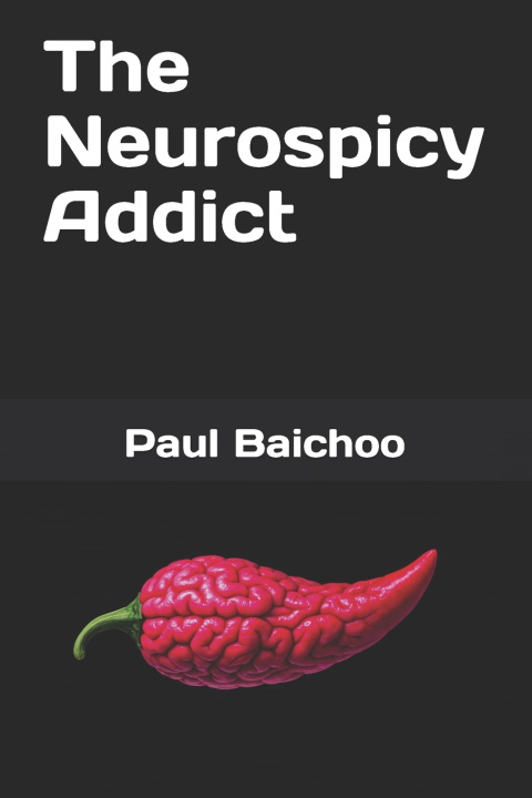 Buch The Neurospicy Addict Paul Baichoo