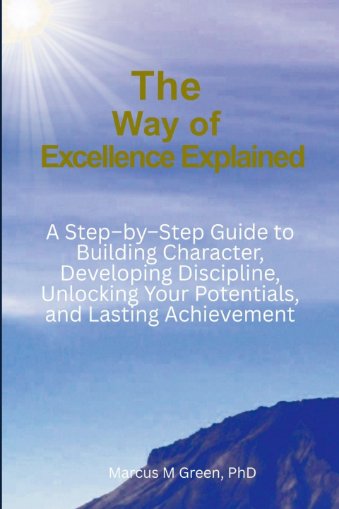 Könyv The Way of Excellence Explained Marcus M Green PhD