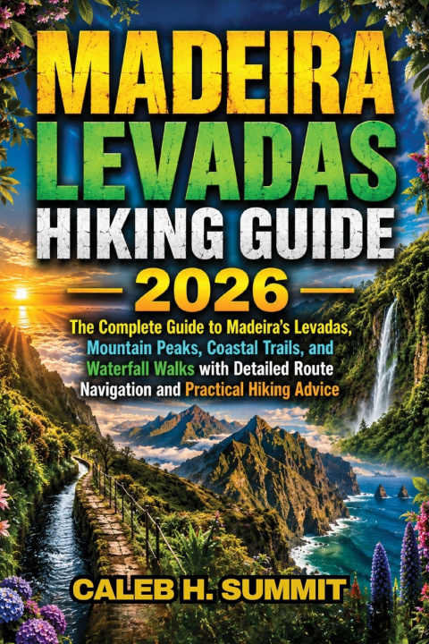 Buch MADEIRA LEVADAS HIKING GUIDE 2026 CALEB H. SUMMIT