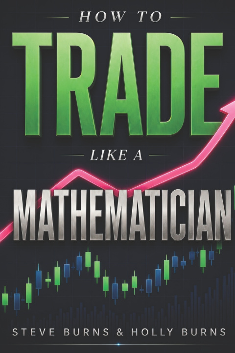 Buch How to Trade Like a Mathematician Holly Burns