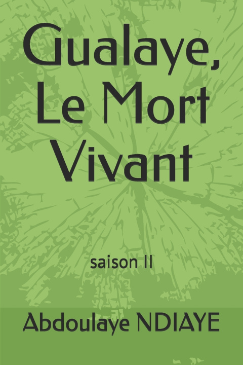 Buch Gualaye, Le Mort Vivant Abdoulaye NDIAYE