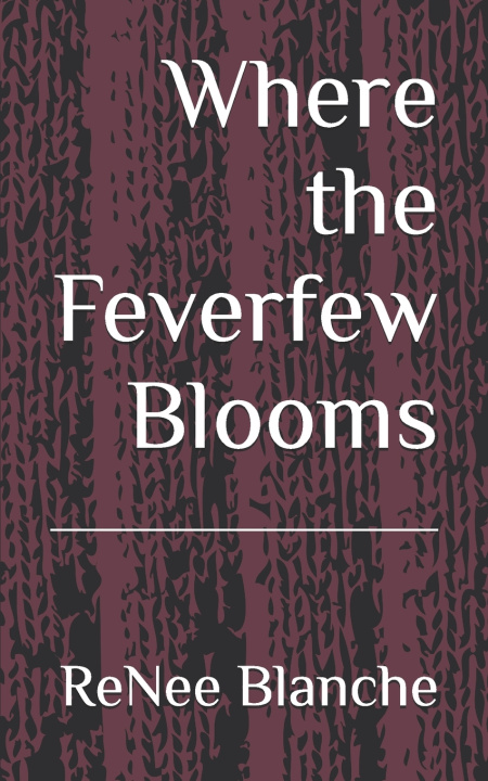 Livro Where the Feverfew Blooms ReNee Blanche