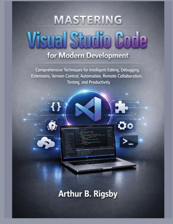 Libro Mastering Visual Studio Code for Modern Development Arthur B. Rigsby