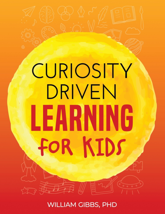 Boek GIVE ME DESCRIPTION CURIOSITY DRIVEN LEARNING WILLIAM GIBBS PHD