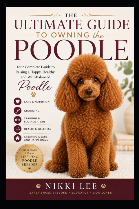 Könyv The Ultimate Guide to Owning the Poodle Nikki Lee