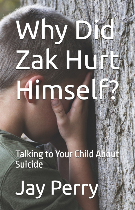 Carte Why Did Zak Hurt Himself? Jay Perry