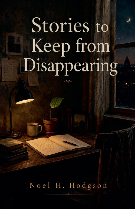 Buch Stories to Keep from Disappearing Noel H. Hodgson
