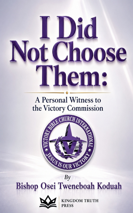 Libro I Did Not Choose Them Bishop Osei Tweneboah Koduah