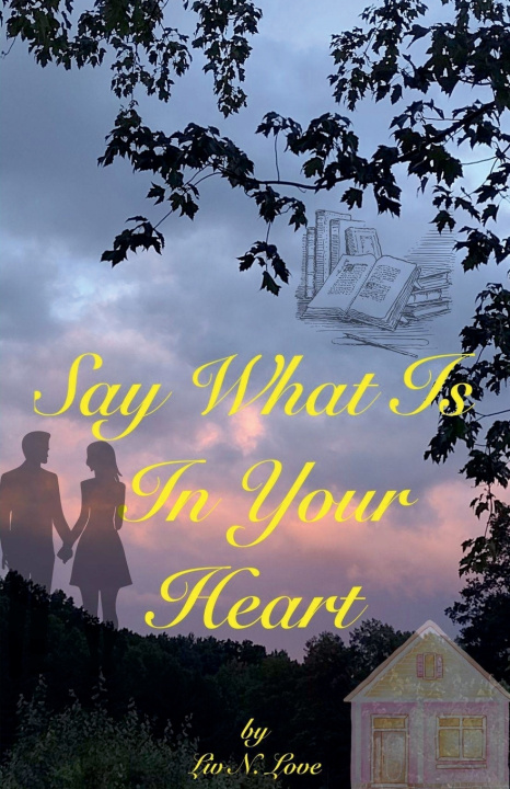 Kniha Say What Is In Your Heart Liv N. Love