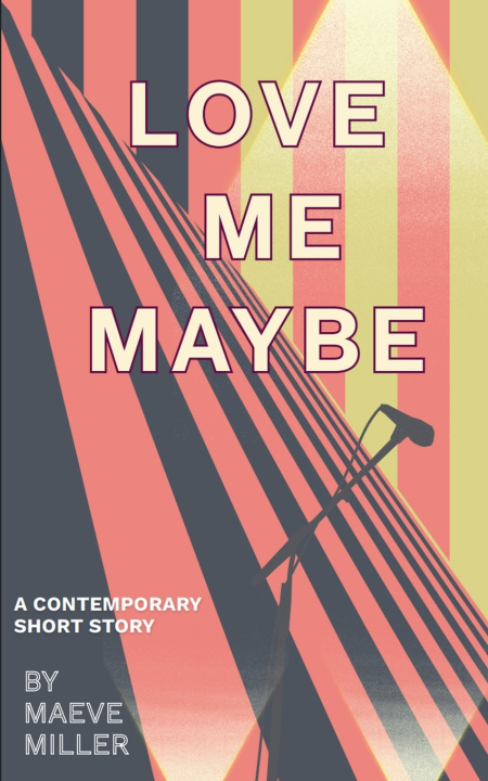 Buch Love Me Maybe Maeve Miller