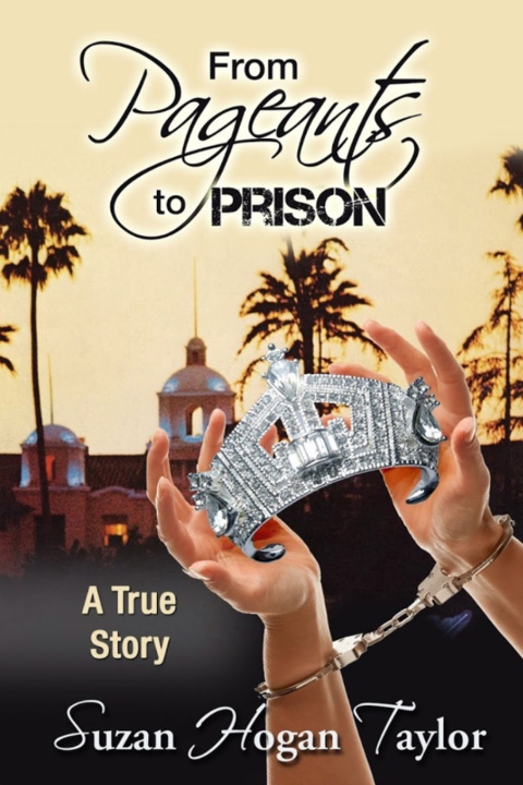 Book From Pageants to Prison Suzan Hogan Taylor