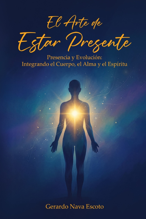 Livro El Arte de Estar Presente Gerardo Nava Escoto