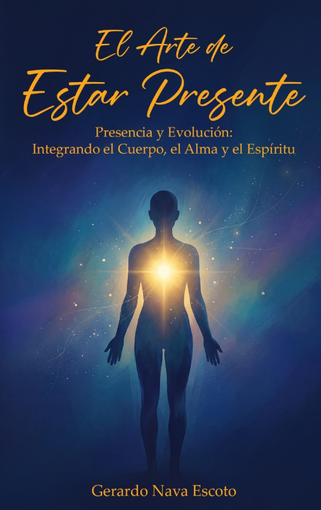 Книга El Arte de Estar Presente Gerardo Nava Escoto