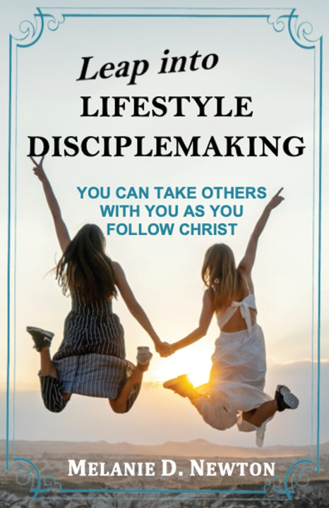 Könyv Leap into Lifestyle Disciplemaking Melanie D. Newton