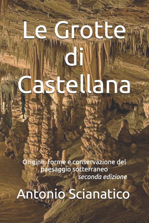 Knjiga Le Grotte di Castellana Antonio Scianatico
