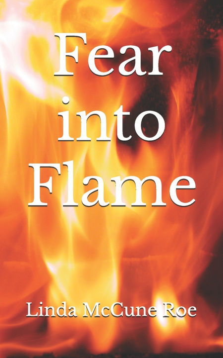 Livro Fear into Flame Linda McCune Roe