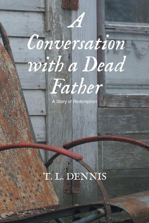 Kniha A Conversation with a Dead Father T. L. Dennis