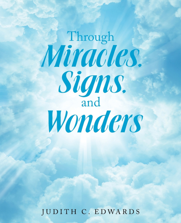 Knjiga Through Miracles, Signs, and Wonders Judith C. Edwards
