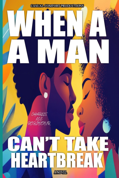 Buch WHEN A MAN CAN'T TAKE HEARTBREAK Charles Lee Robinson Jr.