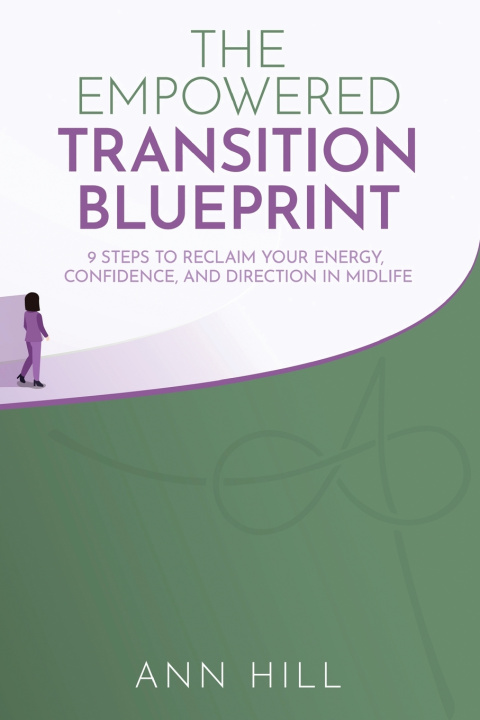 Kniha The Empowered Transition Blueprint Ann Hill