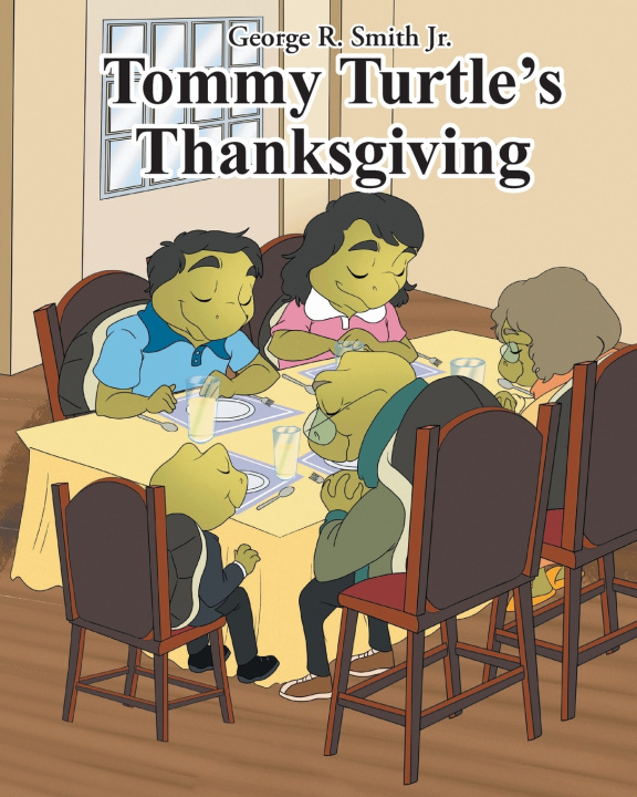 Könyv Tommy Turtle's Thanksgiving George R. Smith Jr.
