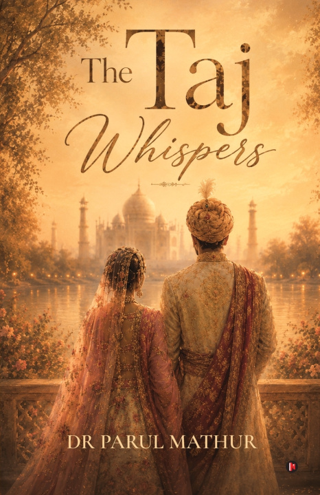 Könyv The Taj Whispers Dr Parul Mathur