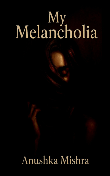 Boek My Melancholia Anushka Mishra