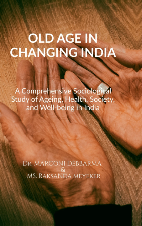 Buch OLD AGE IN CHANGING INDIA Dr. Marconi Debbarma