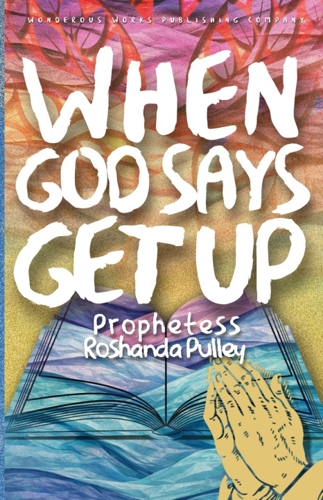 Книга When GOD Says Get Up Roshanda Pulley